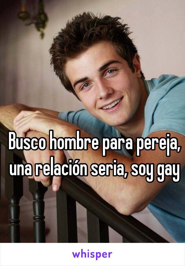 Busco hombre para pereja, una relación seria, soy gay