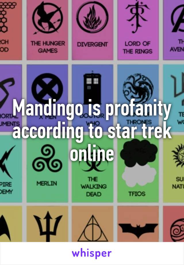 Mandingo is profanity according to star trek online