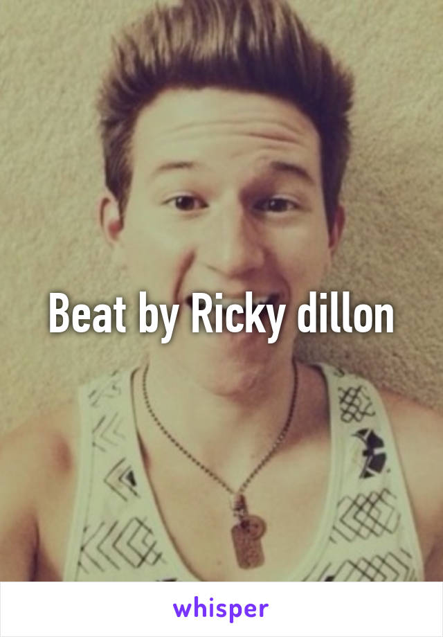 Beat by Ricky dillon