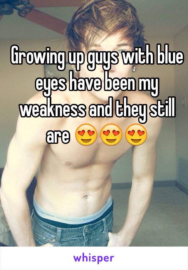 Growing up guys with blue eyes have been my weakness and they still are 😍😍😍