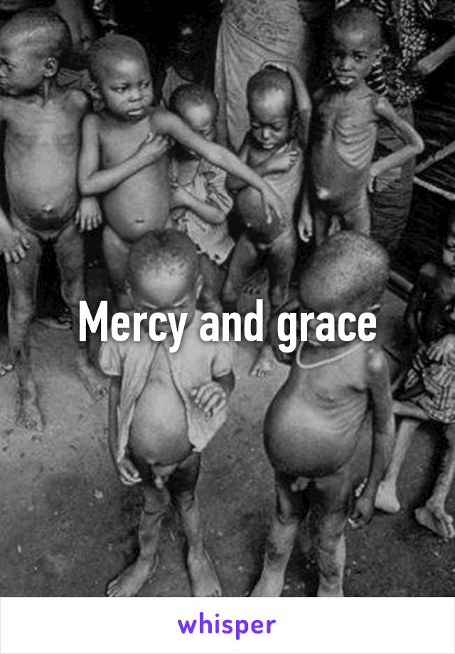 Mercy and grace