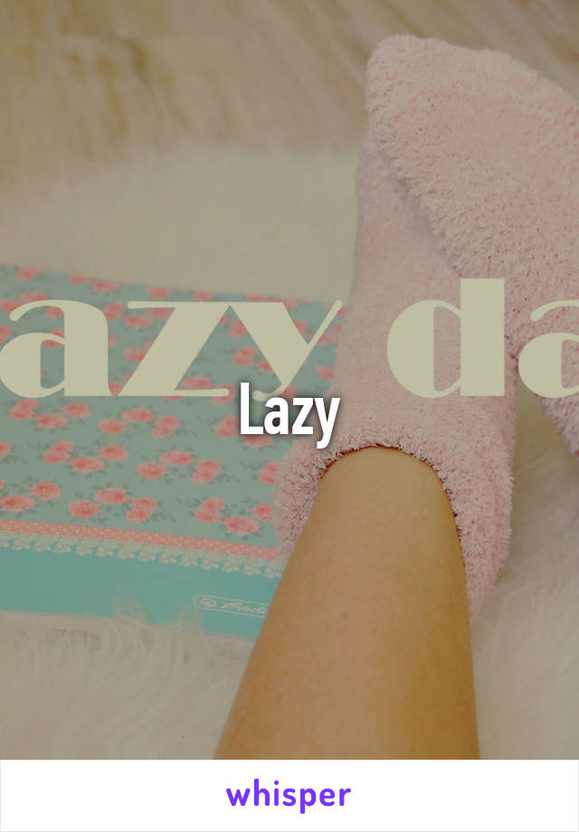 Lazy