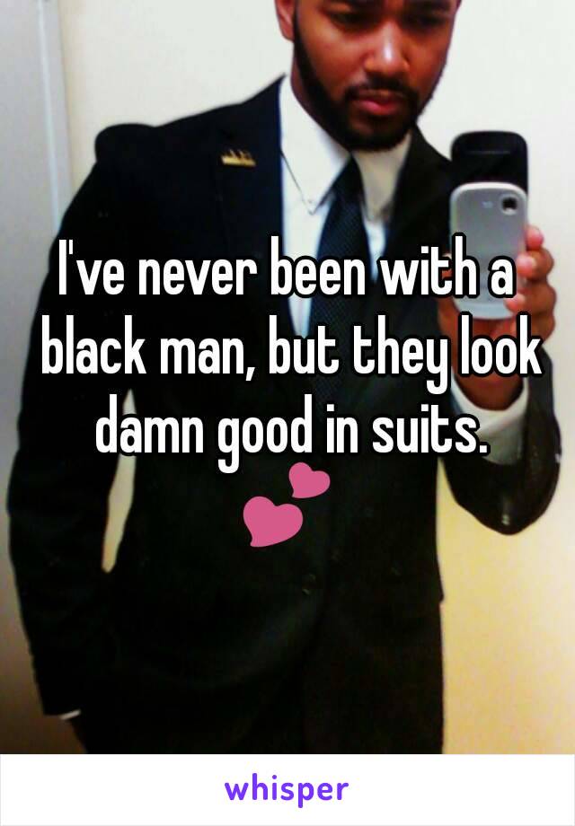 I've never been with a black man, but they look damn good in suits.
💕