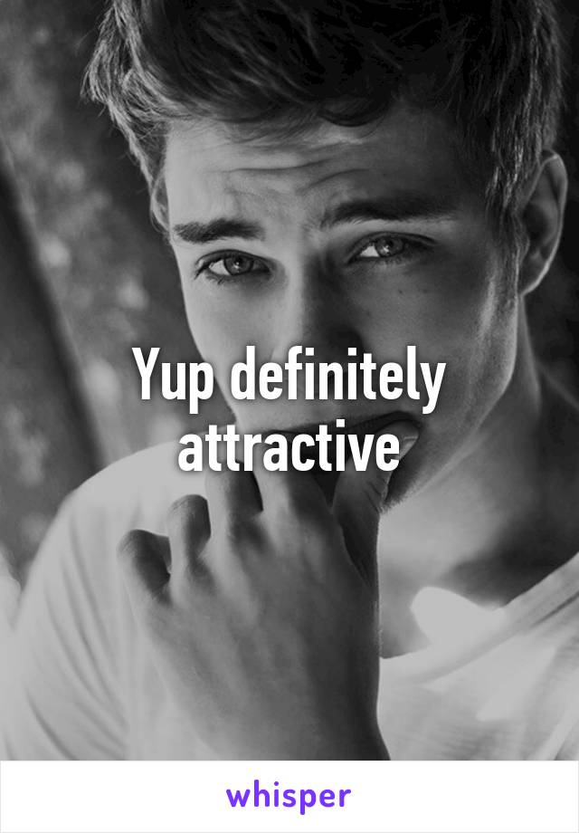 Yup definitely attractive