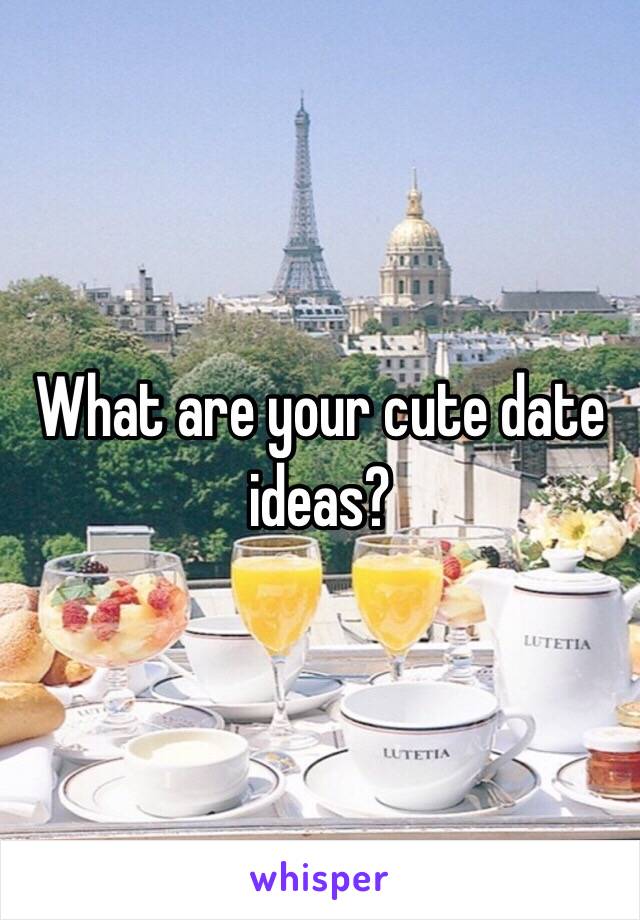 What are your cute date ideas?