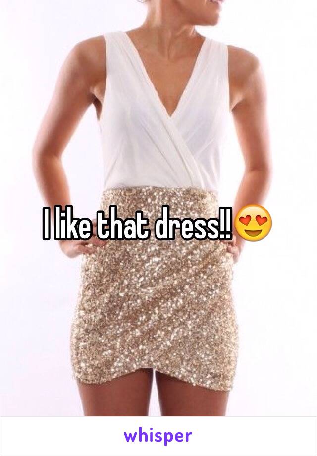 I like that dress!!😍