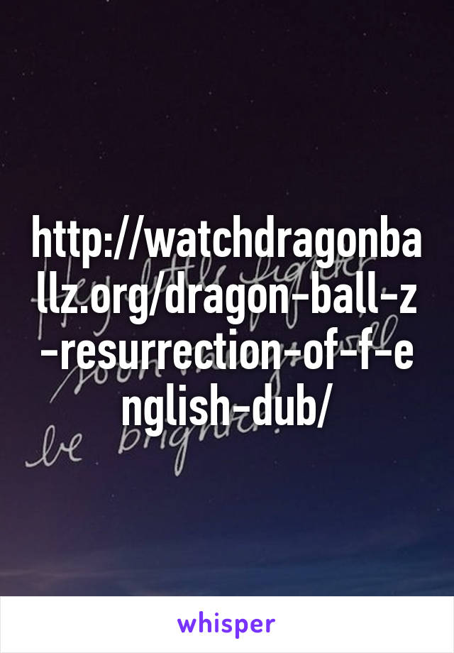 http://watchdragonballz.org/dragon-ball-z-resurrection-of-f-english-dub/