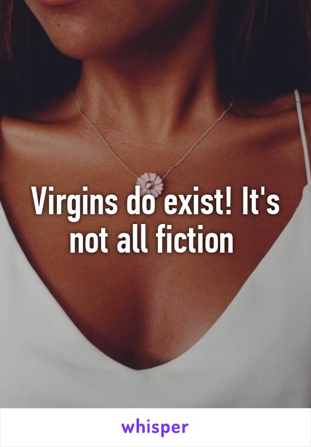 Virgins do exist! It's not all fiction 