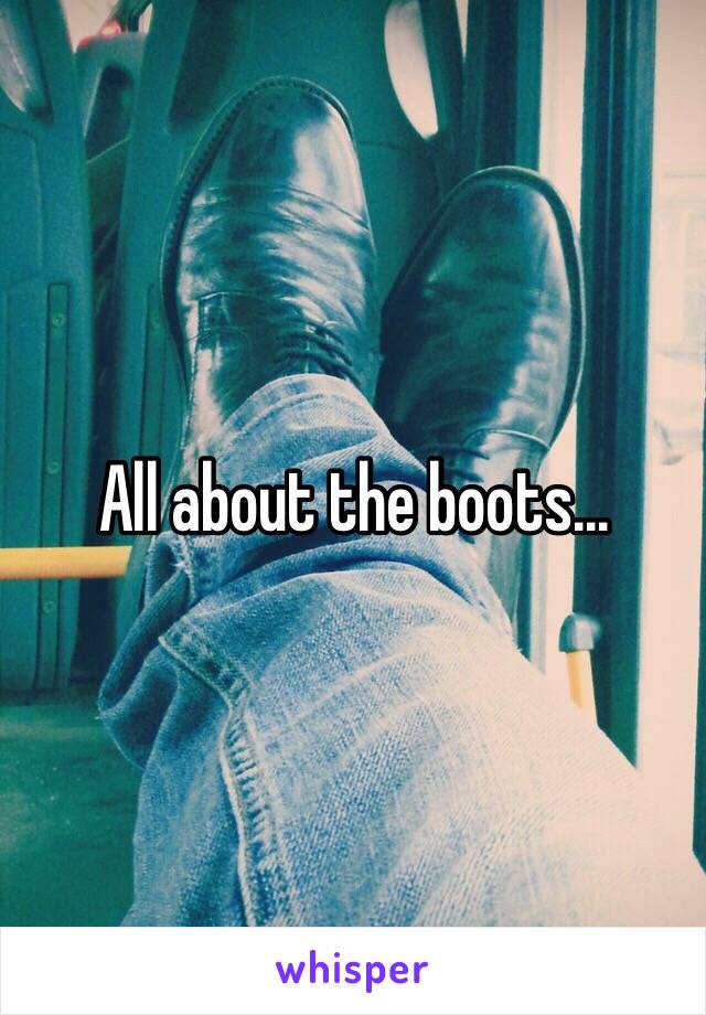 All about the boots…