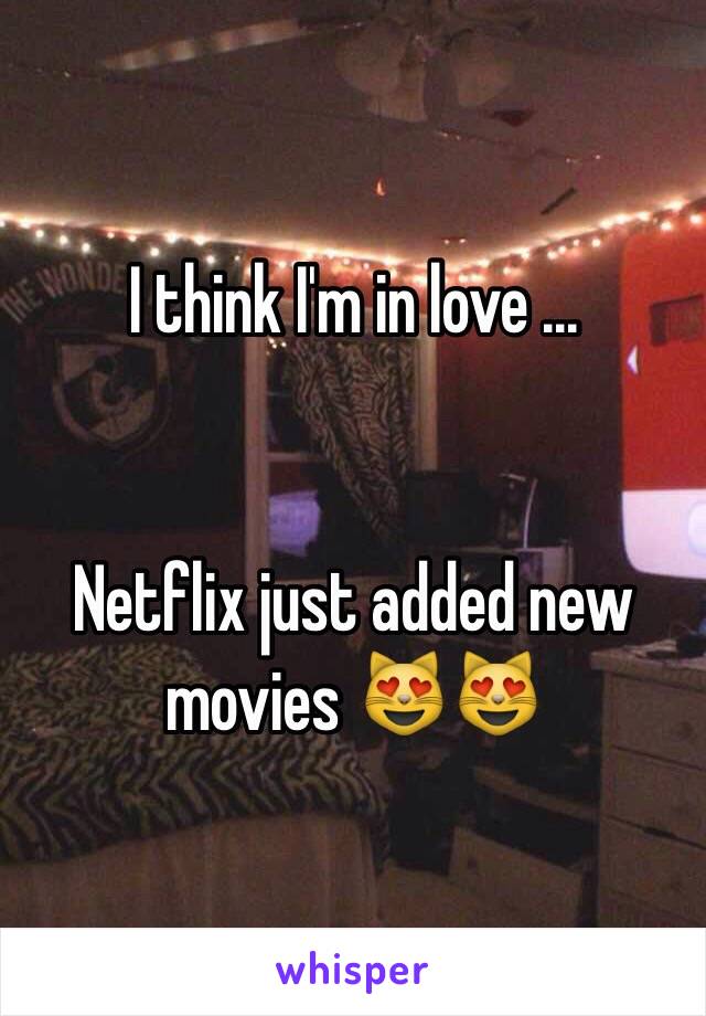 I think I'm in love ...


Netflix just added new movies 😻😻
