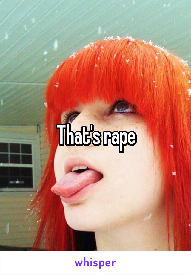 That's rape