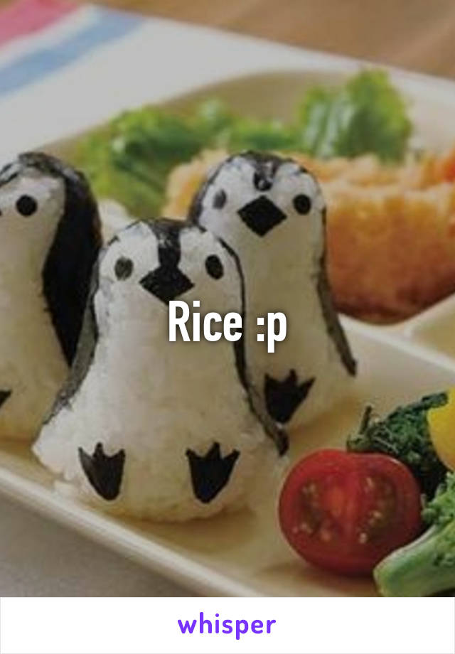 Rice :p