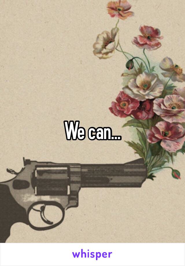 We can...