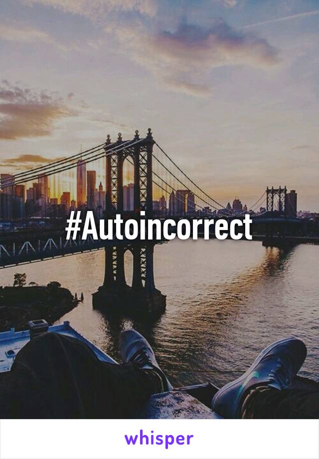 #Autoincorrect