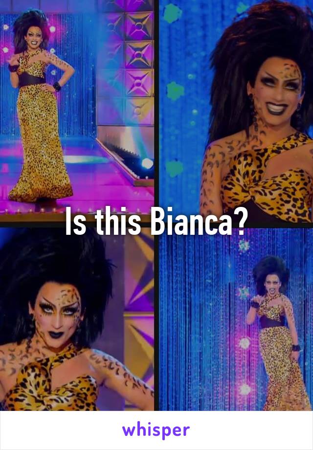 Is this Bianca?