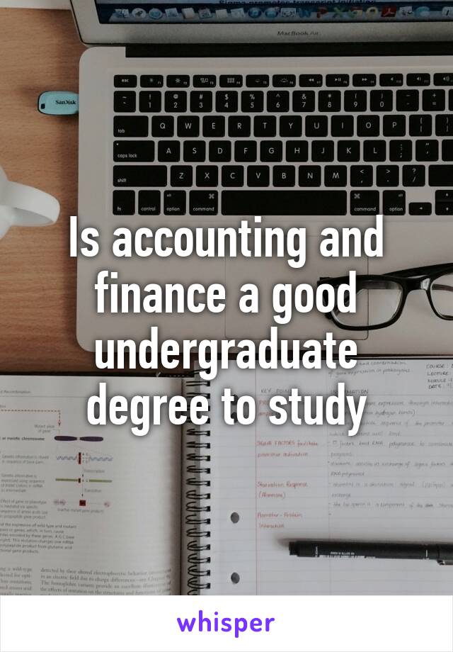 Is accounting and finance a good undergraduate degree to study