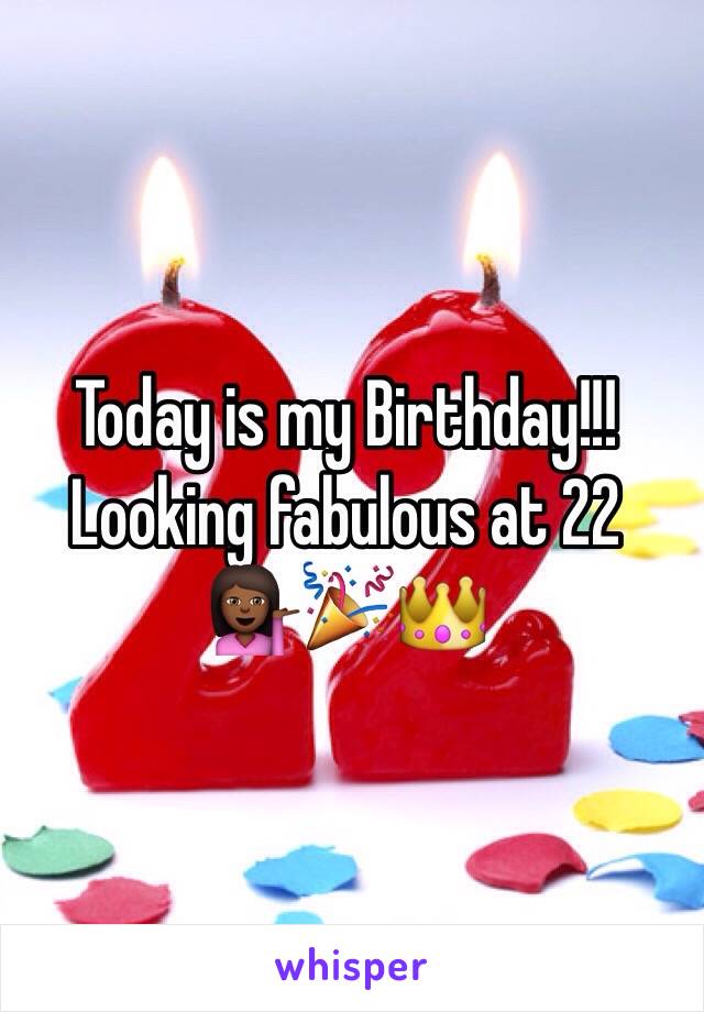 Today is my Birthday!!!
Looking fabulous at 22 
💁🏾🎉👑