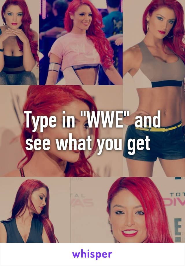 Type in "WWE" and see what you get  