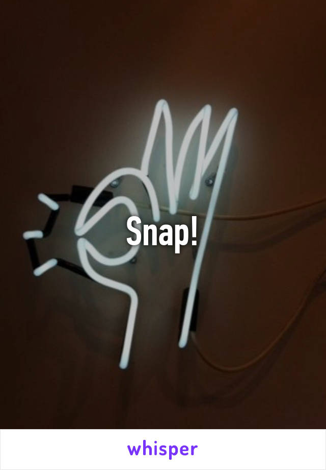 Snap!