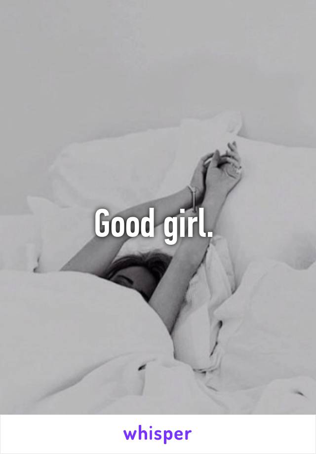 Good girl. 