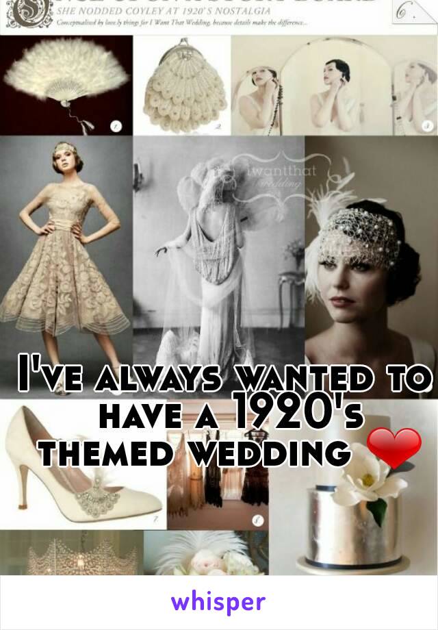 I've always wanted to have a 1920's themed wedding ❤