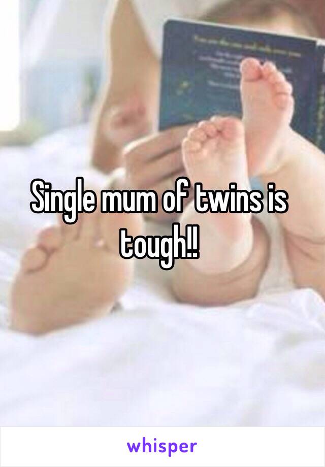 Single mum of twins is tough!! 