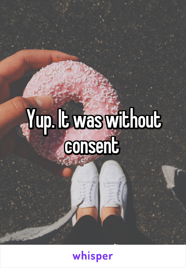 Yup. It was without consent 