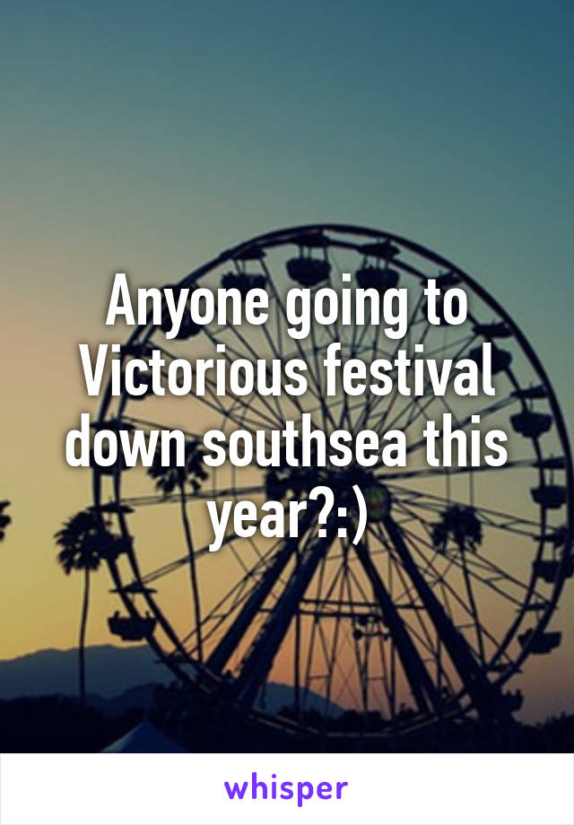 Anyone going to Victorious festival down southsea this year?:)