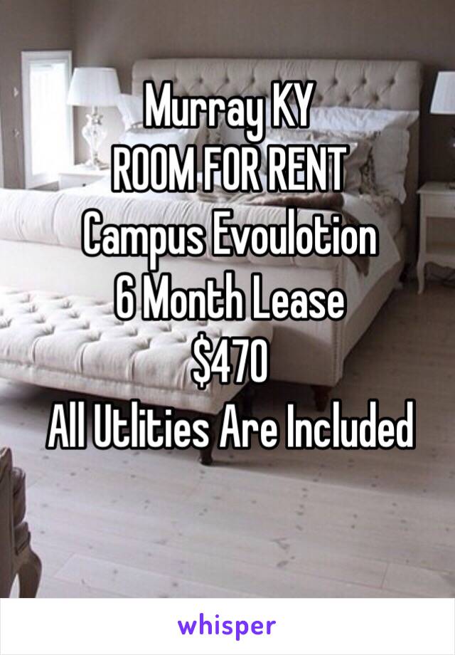 Murray KY
ROOM FOR RENT
Campus Evoulotion 
6 Month Lease
$470
All Utlities Are Included