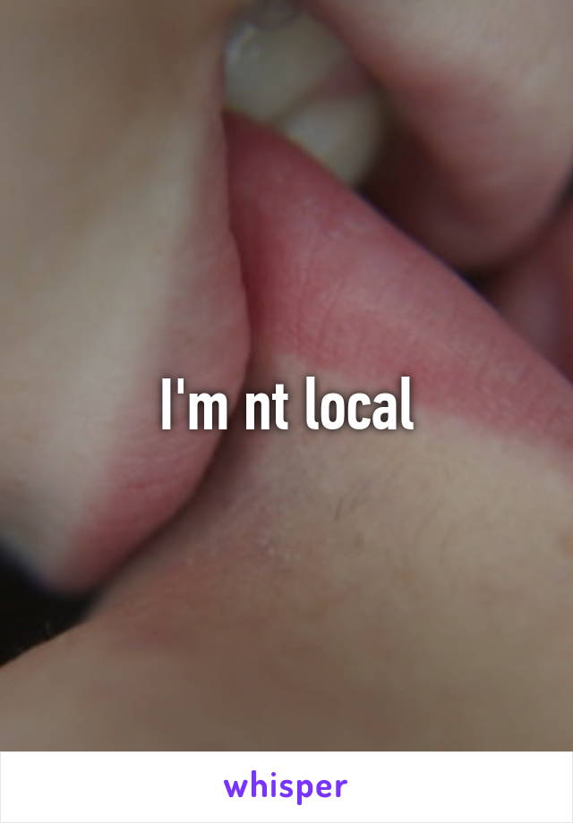 I'm nt local