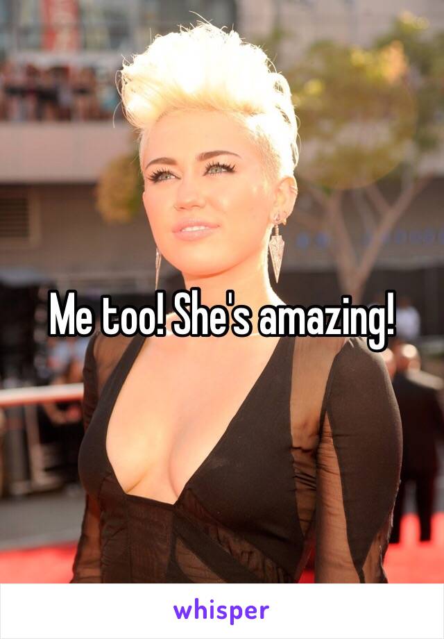 Me too! She's amazing!