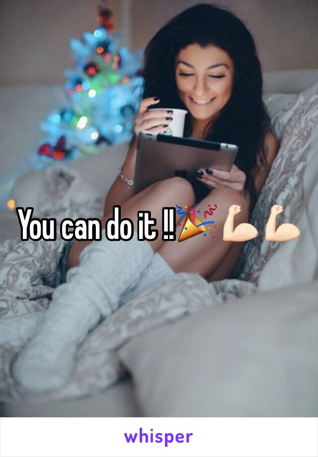 You can do it !!🎉💪🏻💪🏻