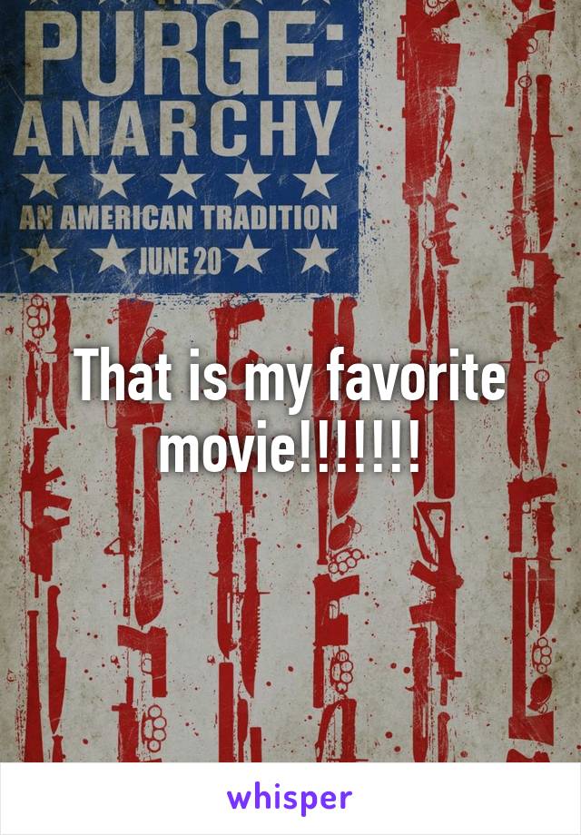 That is my favorite movie!!!!!!!