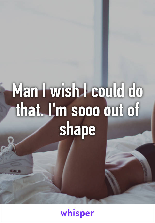 Man I wish I could do that. I'm sooo out of shape