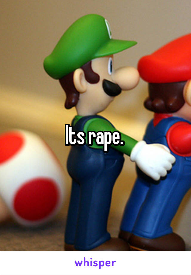 Its rape. 