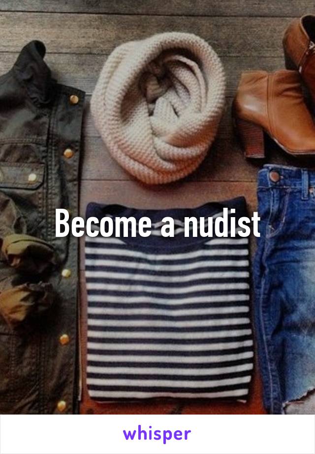 Become a nudist