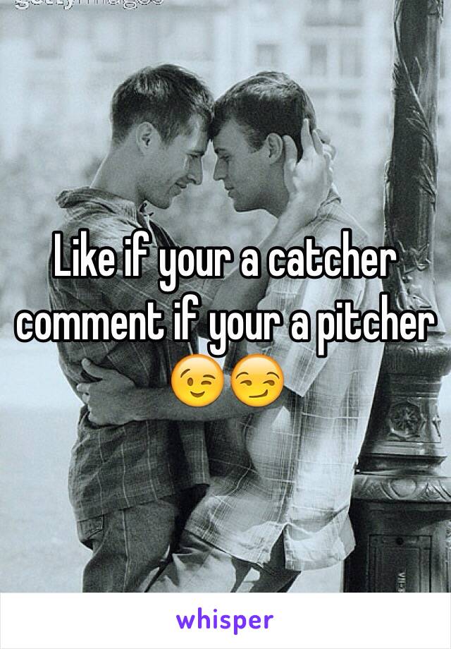 Like if your a catcher comment if your a pitcher
😉😏