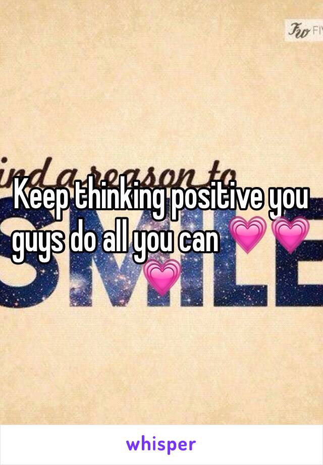 Keep thinking positive you guys do all you can 💗💗💗