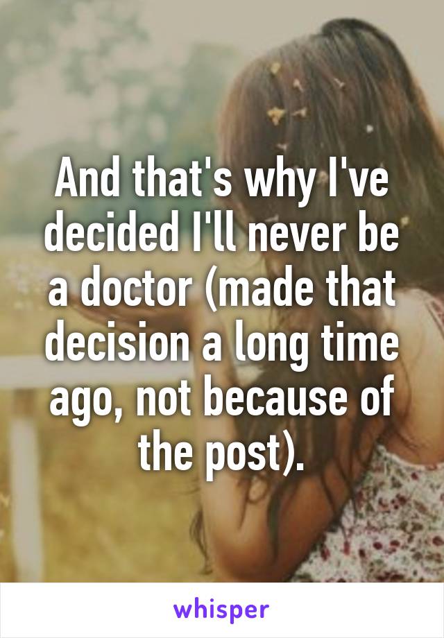 And that's why I've decided I'll never be a doctor (made that decision a long time ago, not because of the post).