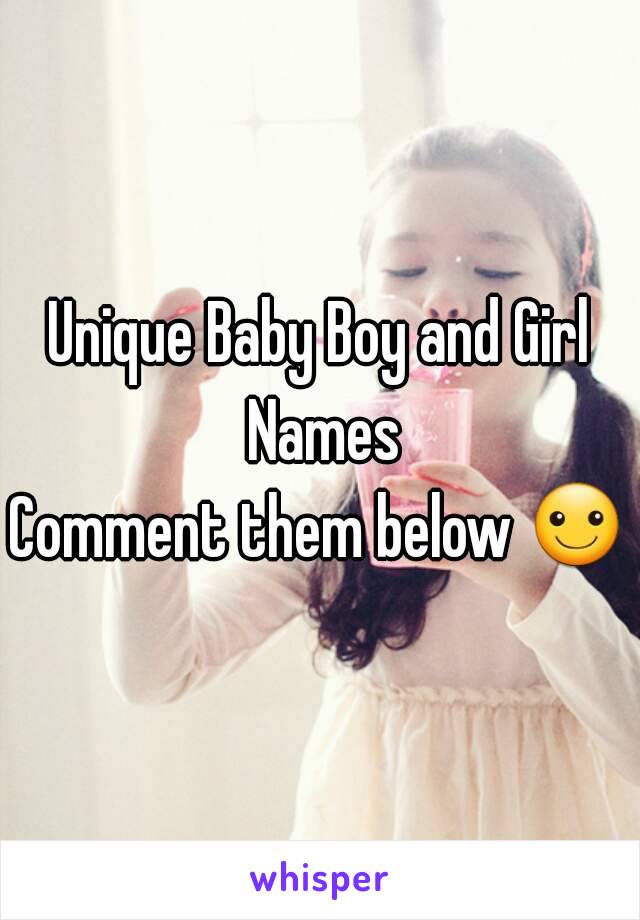 Unique Baby Boy and Girl Names
Comment them below ☺