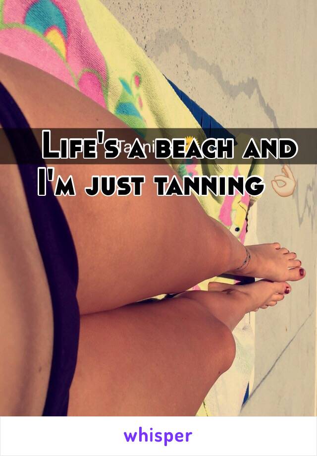 Life's a beach and I'm just tanning👌🏼