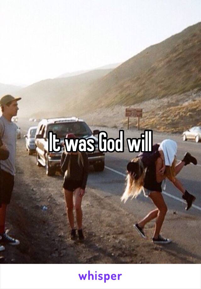 It was God will 