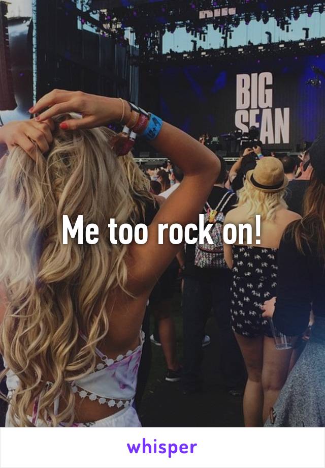 Me too rock on!