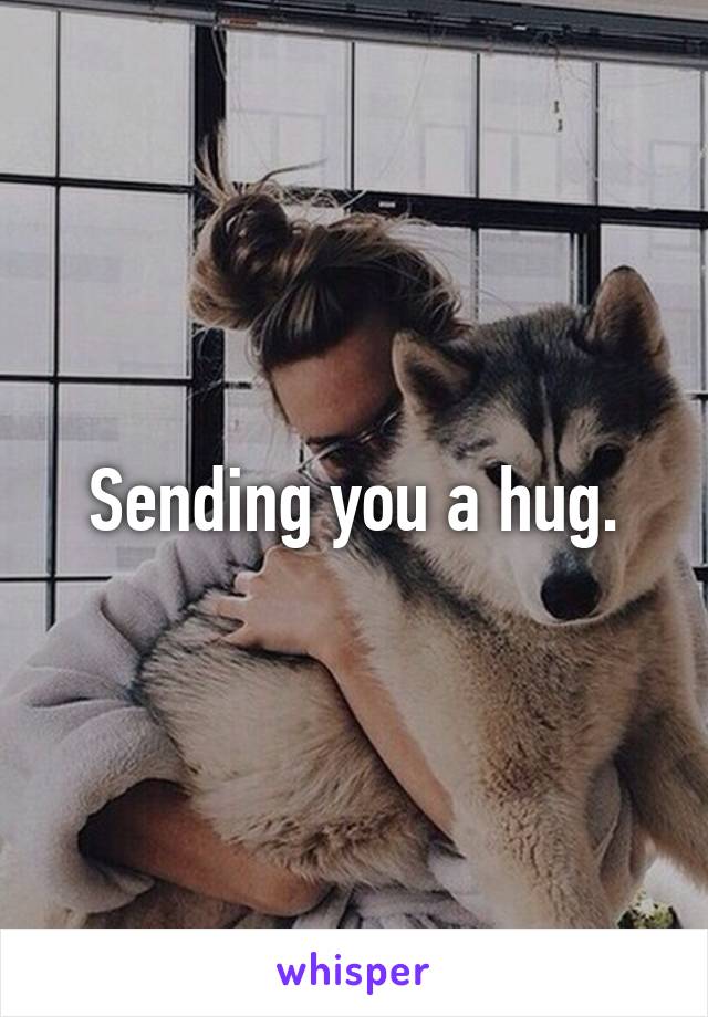 Sending you a hug.