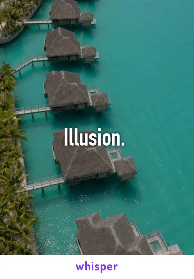 Illusion. 