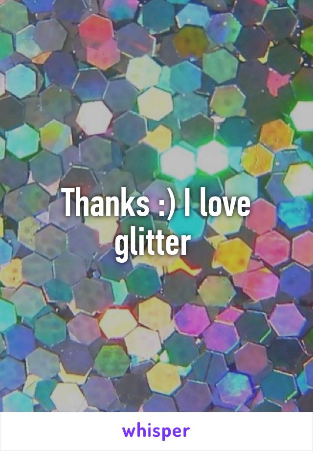 Thanks :) I love glitter 