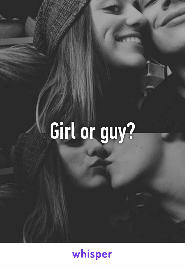 Girl or guy?