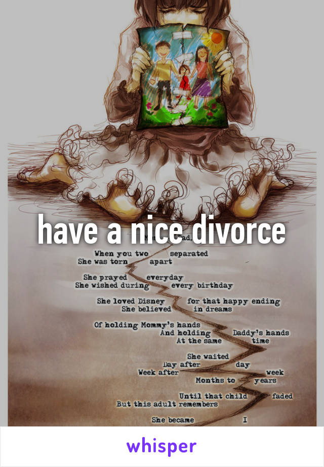 have a nice divorce