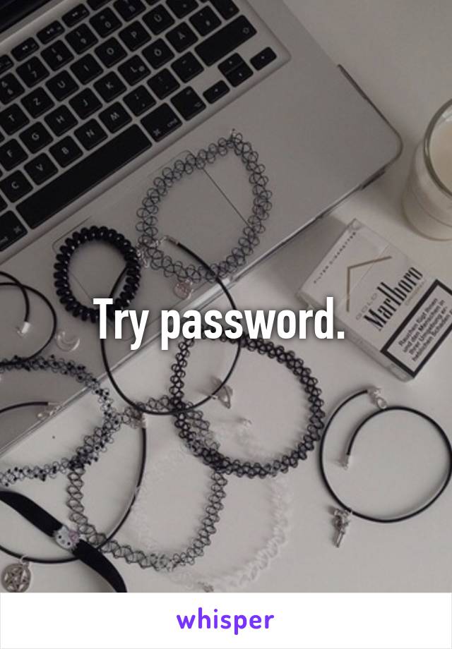 Try password. 