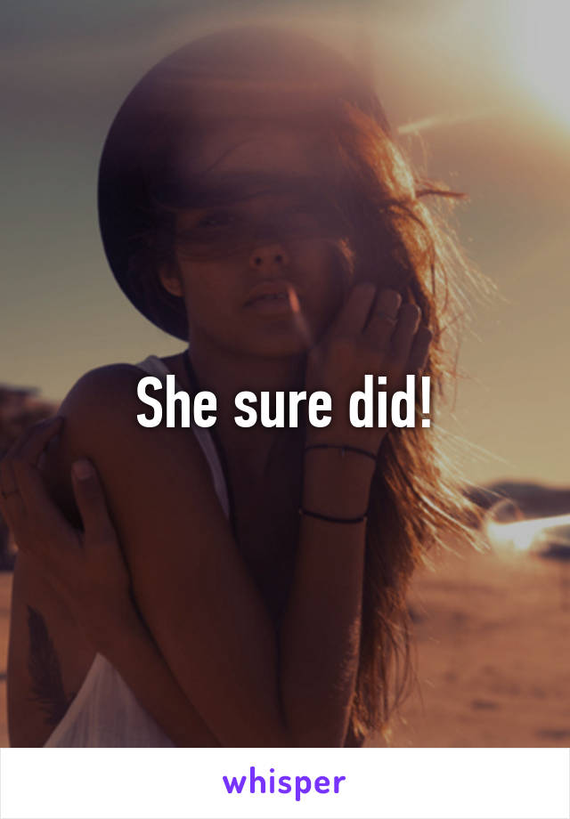 She sure did!